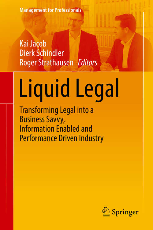 Book cover of Liquid Legal: Transforming Legal into a Business Savvy, Information Enabled and Performance Driven Industry (Management for Professionals)