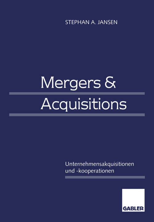 Book cover of Mergers & Acquisitions: Unternehmensakquisitionen und -kooperationen. Eine strategische, organisatorische und kapitalmarkttheoretische Einführung (1998)