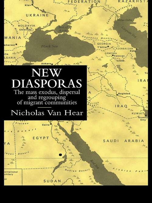 Book cover of New Diasporas: The Mass Exodus, Dispersal And Regrouping Of Migrant Communities (Global Diasporas Ser.: No. 2)