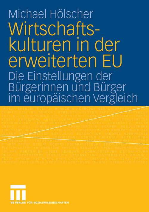 Book cover of Wirtschaftskulturen in der erweiterten EU: Die Einstellungen der Bürgerinnen und Bürger im europäischen Vergleich (2006)