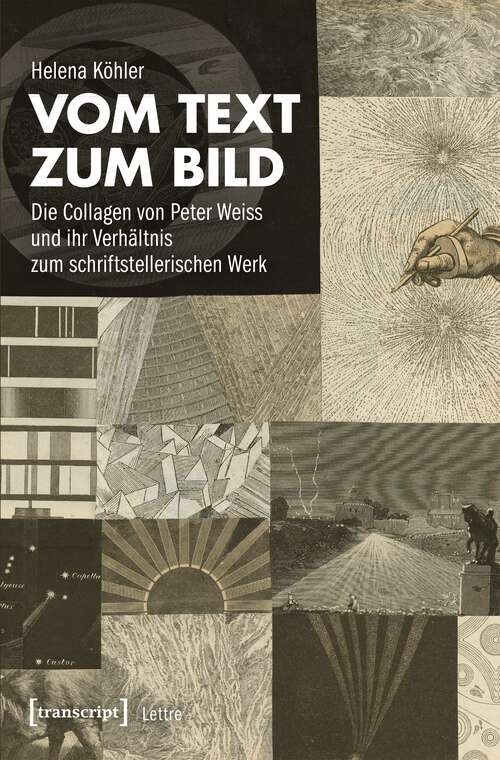 Book cover of Vom Text zum Bild: Die Collagen von Peter Weiss und ihr Verhältnis zum schriftstellerischen Werk (Lettre)