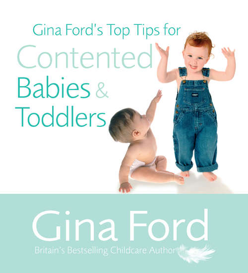 Book cover of Gina Ford's Top Tips For Contented Babies & Toddlers