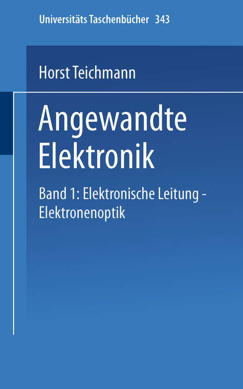 Book cover of Angewandte Elektronik: Band 1: Elektronische Leitung Elektronenoptik (1975) (Universitätstaschenbücher #343)