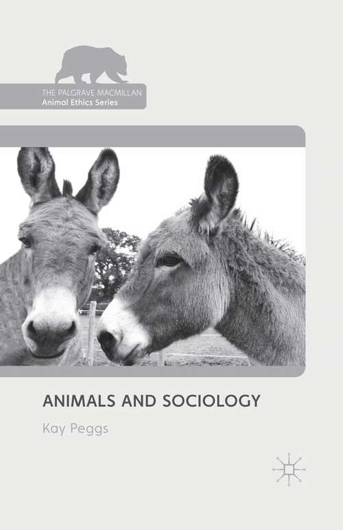 Book cover of Animals and Sociology (2012) (The Palgrave Macmillan Animal Ethics Series)