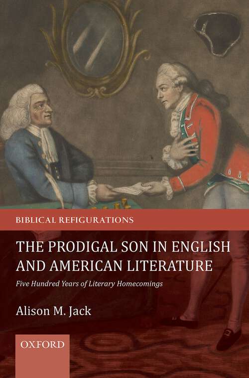 Book cover of The Prodigal Son in English and American Literature: Five Hundred Years of Literary Homecomings (Biblical Refigurations)