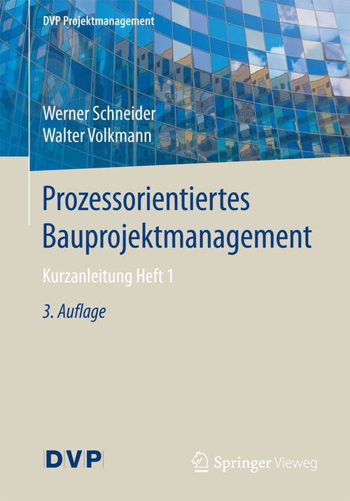 Book cover of Prozessorientiertes Bauprojektmanagement: Kurzanleitung Heft 1 (DVP Projektmanagement)