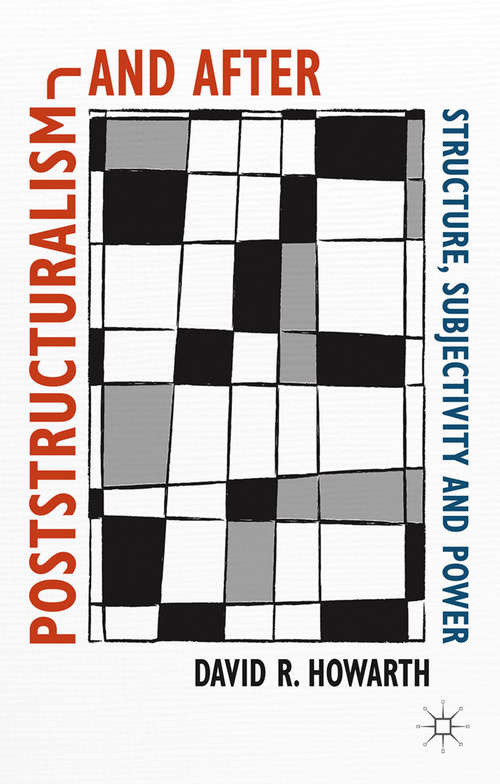 Book cover of Poststructuralism and After: Structure, Subjectivity and Power (2013)