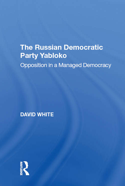 Book cover of The Russian Democratic Party Yabloko: Opposition in a Managed Democracy