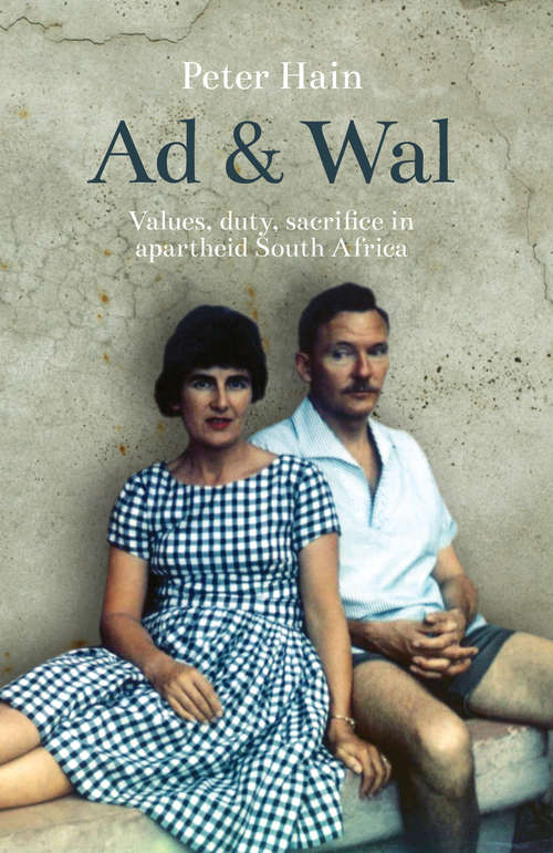 Book cover of Ad & Wal: Values, Duty, Sacrifice in Apartheid South Africa
