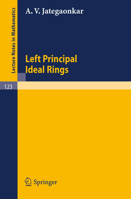 Book cover of Left Principal Ideal Rings (1970) (Lecture Notes in Mathematics #123)