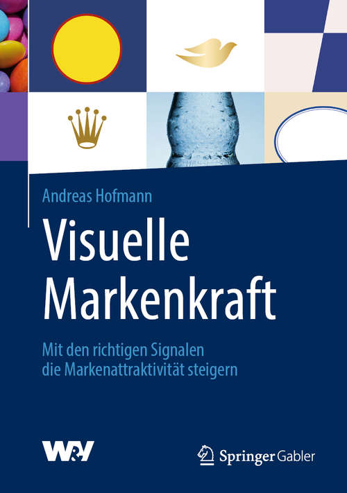 Book cover of Visuelle Markenkraft: Mit den richtigen Signalen die Markenattraktivität steigern (1. Aufl. 2020)