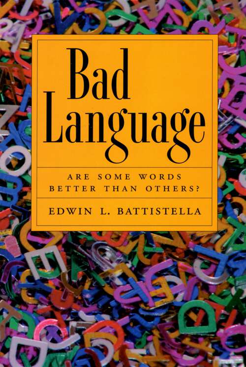 Book cover of Bad Language: Are Some Words Better Than Others?