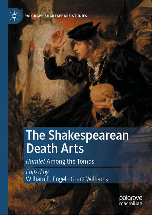 Book cover of The Shakespearean Death Arts: Hamlet Among the Tombs (1st ed. 2022) (Palgrave Shakespeare Studies)