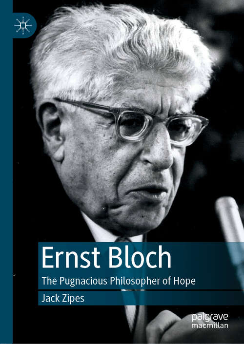 Book cover of Ernst Bloch: The Pugnacious Philosopher of Hope (1st ed. 2019)