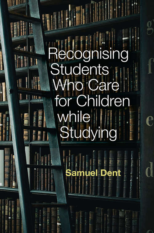 Book cover of Recognising Students who Care for Children while Studying