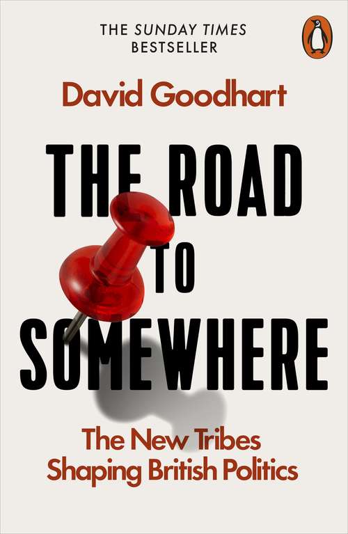 Book cover of The Road to Somewhere: The New Tribes Shaping British Politics