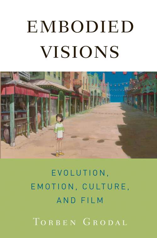 Book cover of Embodied Visions: Evolution, Emotion, Culture, and Film