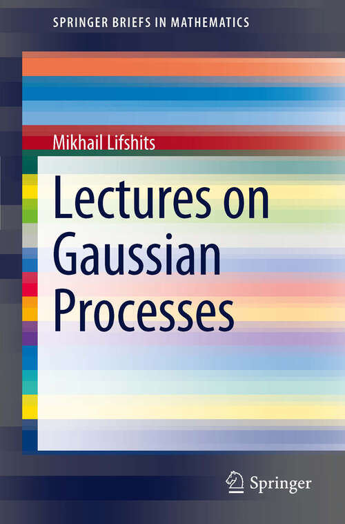 Book cover of Lectures on Gaussian Processes (2012) (SpringerBriefs in Mathematics)