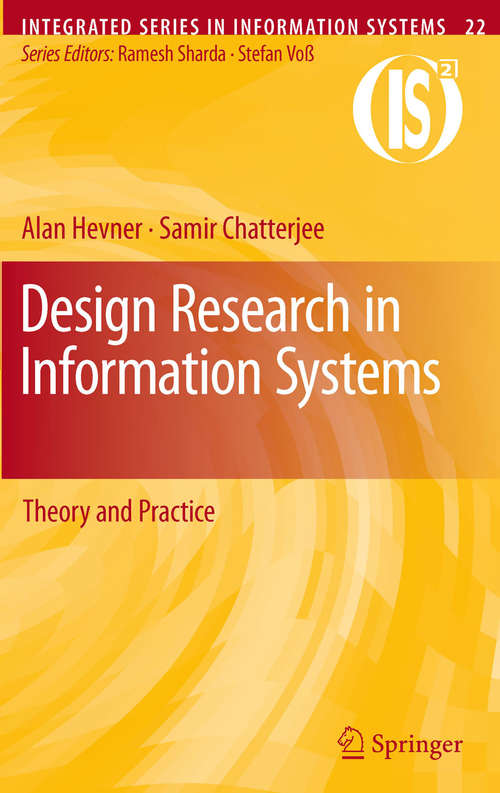 Book cover of Design Research in Information Systems: Theory and Practice (2010) (Integrated Series in Information Systems #22)