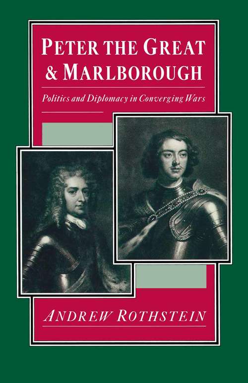 Book cover of Peter the Great and Marlborough: Politics and Diplomacy in Converging Wars (1st ed. 1986)