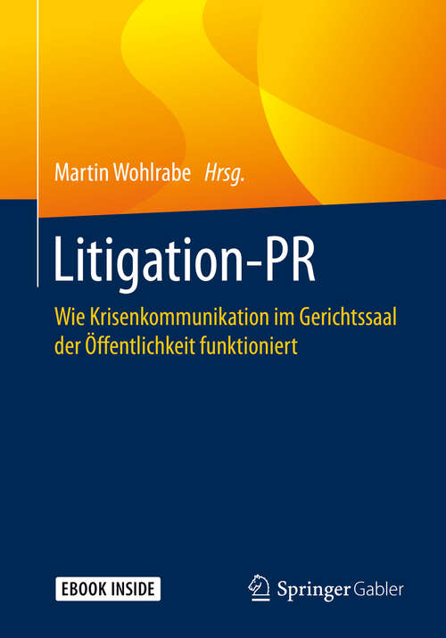 Book cover of Litigation-PR: Wie Krisenkommunikation im Gerichtssaal der Öffentlichkeit funktioniert (1. Aufl. 2020)