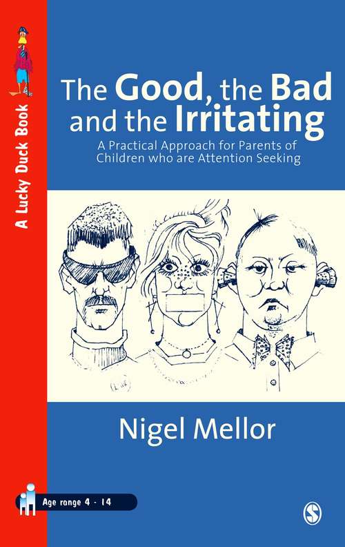 Book cover of The Good, the Bad and the Irritating: A Practical Approach for Parents of Children who are Attention Seeking (PDF)