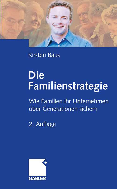 Book cover of Die Familienstrategie: Wie Familien ihr Unternehmen über Generationen sichern (2.Aufl. 2007)