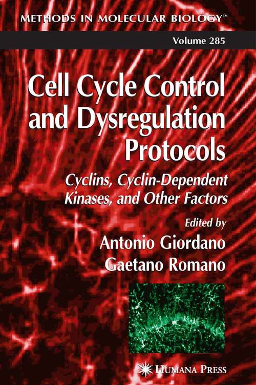 Book cover of Cell Cycle Control and Dysregulation Protocols: Cyclins, Cyclin-dependent Kinases, And Other Factors (2004) (Methods in Molecular Biology #285)