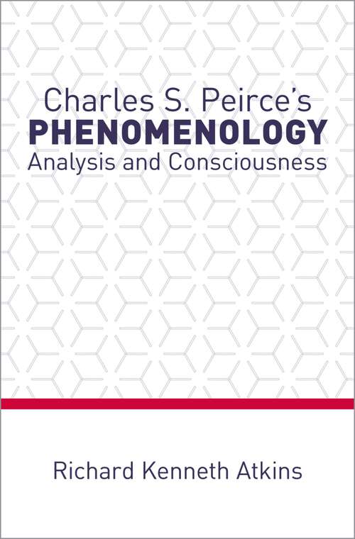 Book cover of Charles S. Peirce's Phenomenology: Analysis and Consciousness