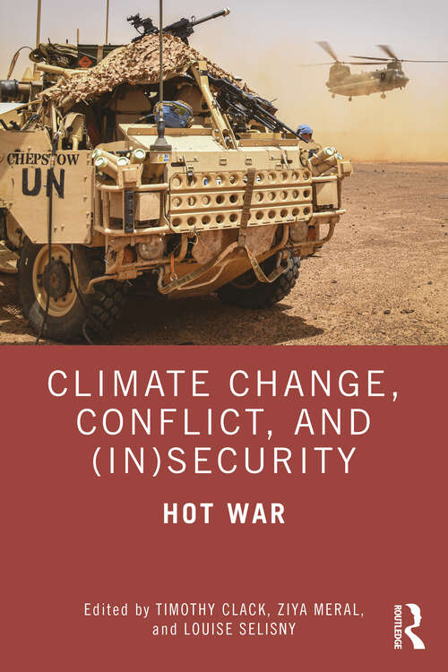 Book cover of Climate Change, Conflict and: Hot War (Routledge Advances in Defence Studies)
