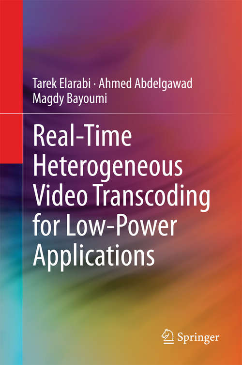 Book cover of Real-Time Heterogeneous Video Transcoding for Low-Power Applications (2014)