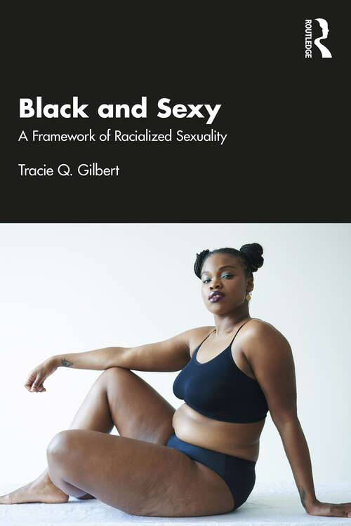 Book cover of Black and Sexy: A Framework of Racialized Sexuality