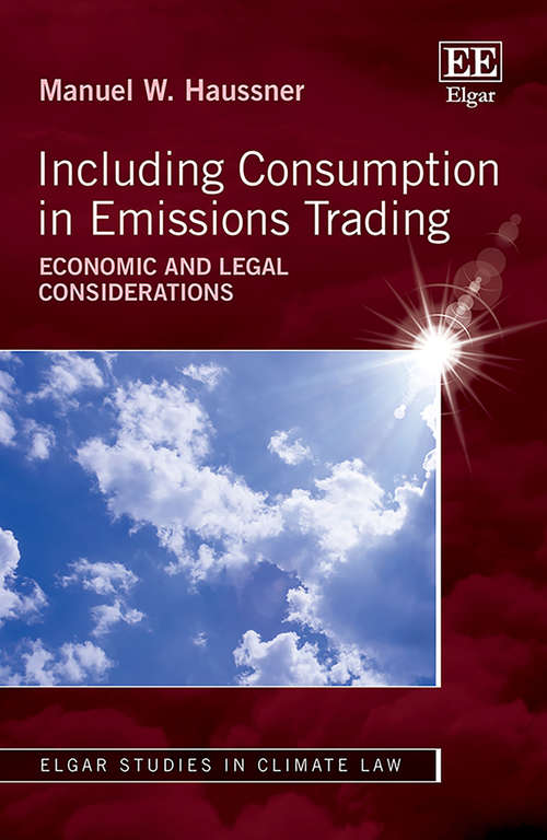 Book cover of Including Consumption in Emissions Trading: Economic and Legal Considerations (Elgar Studies in Climate Law)