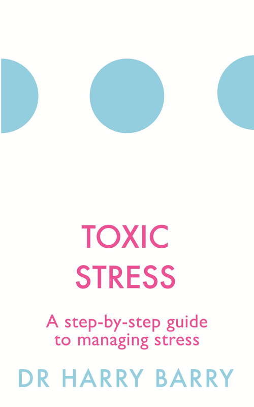 Book cover of Toxic Stress: A step-by-step guide to managing stress (The Flag Series #4)