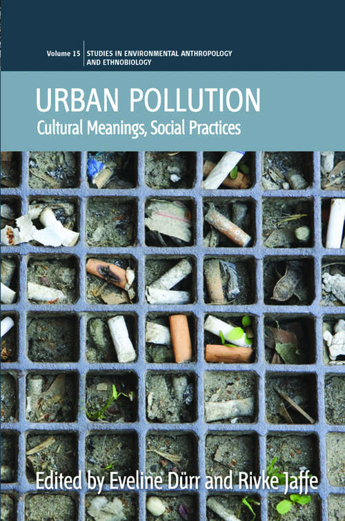 Book cover of Urban Pollution: Cultural Meanings, Social Practices (Environmental Anthropology and Ethnobiology #15)