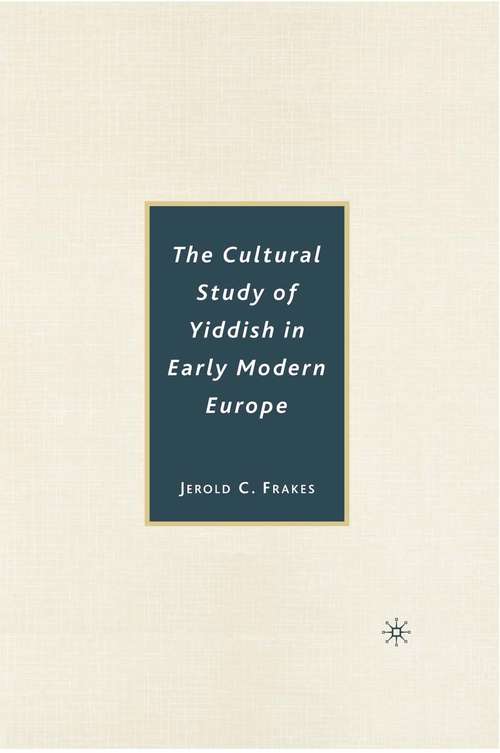 Book cover of The Cultural Study of Yiddish in Early Modern Europe (1st ed. 2007)