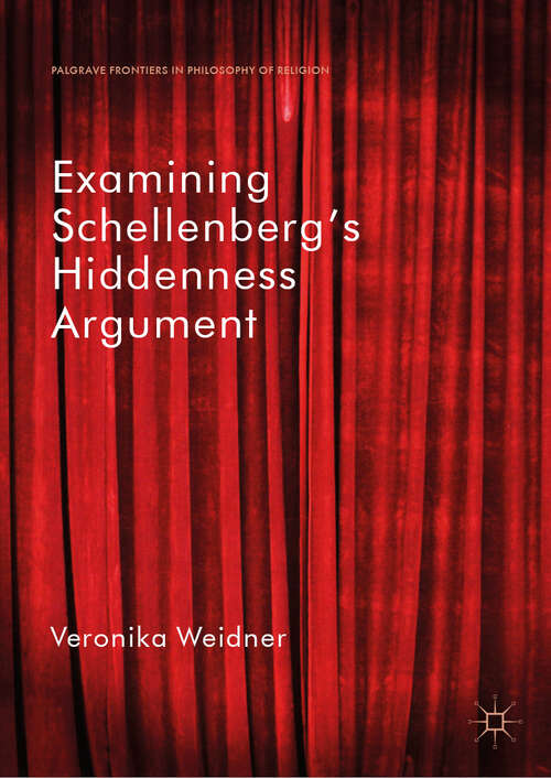 Book cover of Examining Schellenberg's Hiddenness Argument (1st ed. 2018) (Palgrave Frontiers in Philosophy of Religion)