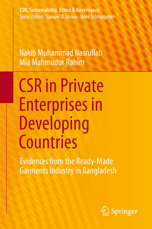 Book cover of CSR in Private Enterprises in Developing Countries: Evidences from the Ready-Made Garments Industry in Bangladesh (2014) (CSR, Sustainability, Ethics & Governance)