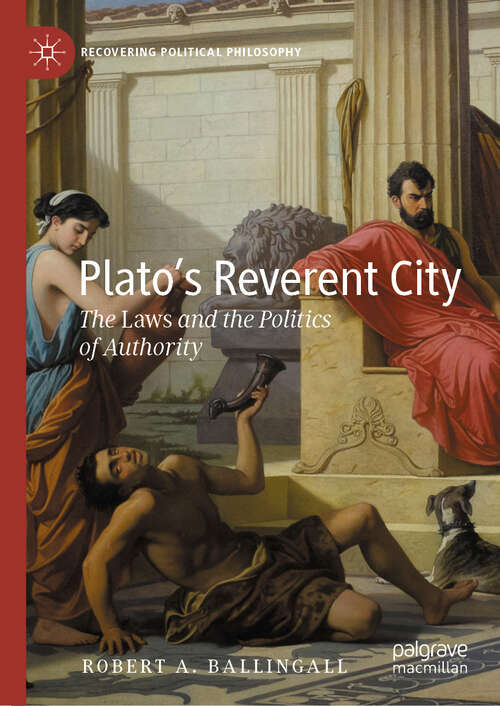 Book cover of Plato’s Reverent City: The Laws and the Politics of Authority (2023) (Recovering Political Philosophy)