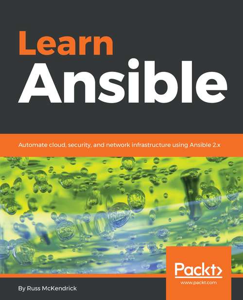 Book cover of Learn Ansible: Automate Cloud, Security, And Network Infrastructure Using Ansible 2. X