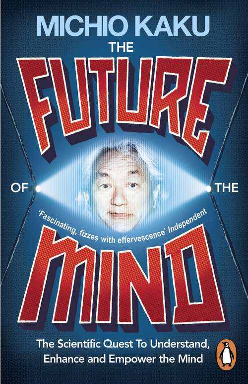 Book cover of The Future of the Mind: The Scientific Quest To Understand, Enhance and Empower the Mind