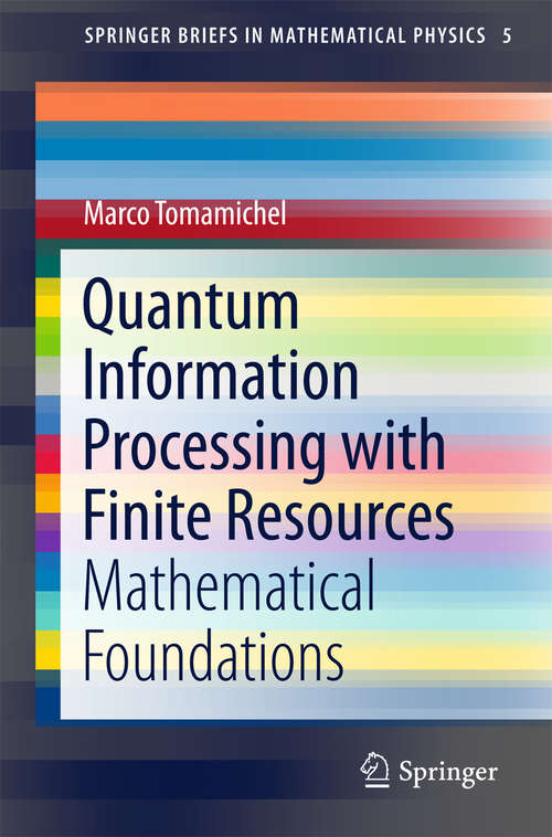 Book cover of Quantum Information Processing with Finite Resources: Mathematical Foundations (1st ed. 2016) (SpringerBriefs in Mathematical Physics #5)
