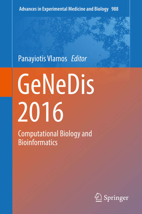 Book cover of GeNeDis 2016: Computational Biology and Bioinformatics (Advances in Experimental Medicine and Biology #988)