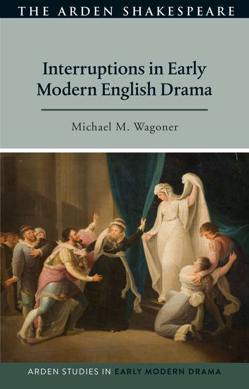Book cover of Interruptions in Early Modern English Drama (Arden Studies in Early Modern Drama)