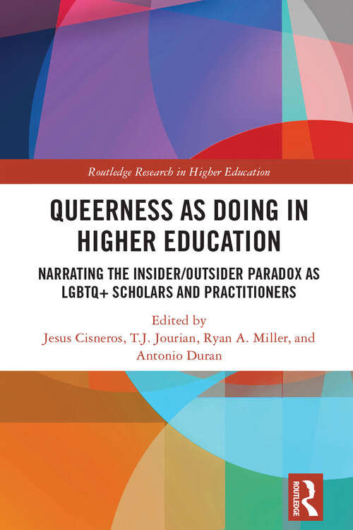 Book cover of Queerness as Doing in Higher Education: Narrating the Insider/Outsider Paradox as LGBTQ+ Scholars and Practitioners (Routledge Research in Higher Education)