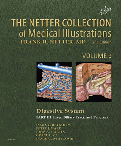 Book cover of The Netter Collection of Medical Illustrations: Digestive System: Part III - Liver, etc. (2) (Netter Green Book Collection)