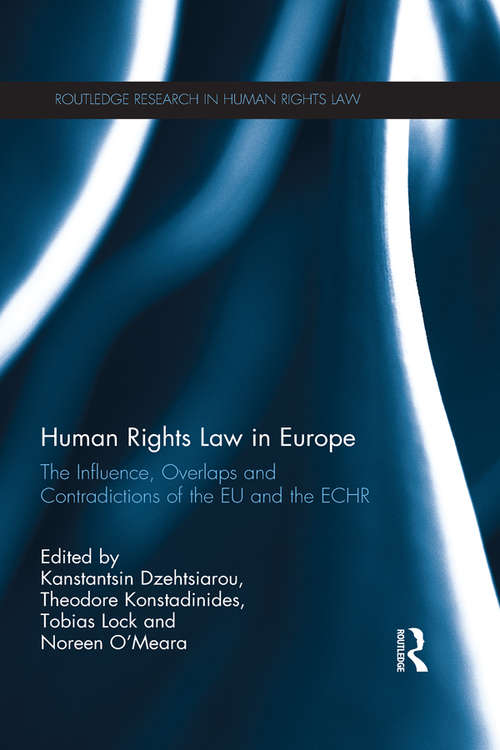 Book cover of Human Rights Law in Europe: The Influence, Overlaps and Contradictions of the EU and the ECHR (Routledge Research in Human Rights Law)