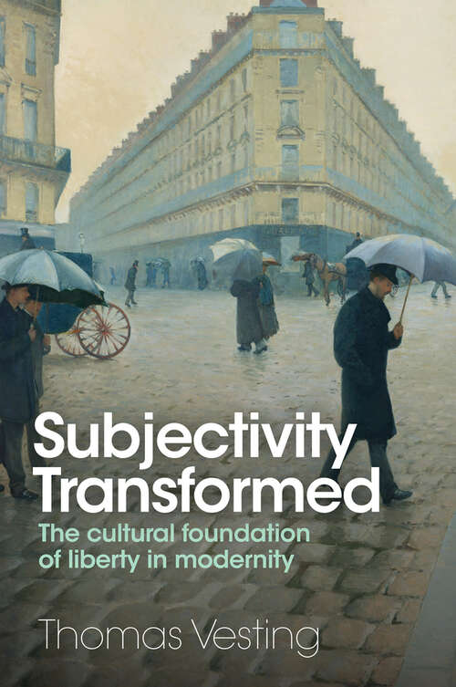 Book cover of Subjectivity Transformed: The Cultural Foundation of Liberty in Modernity