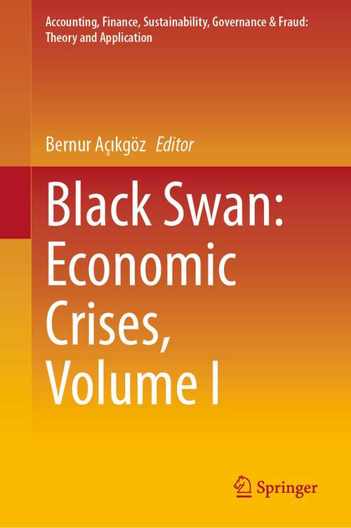 Book cover of Black Swan: Economic Crises, Volume I (1st ed. 2022) (Accounting, Finance, Sustainability, Governance & Fraud: Theory and Application)