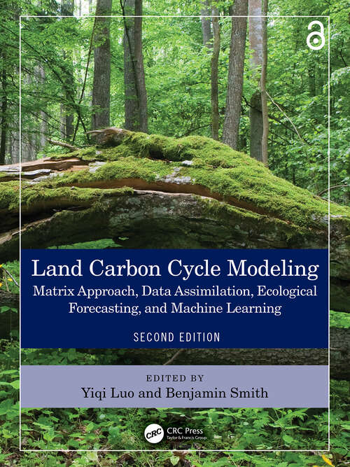 Book cover of Land Carbon Cycle Modeling: Matrix Approach, Data Assimilation, Ecological Forecasting, and Machine Learning